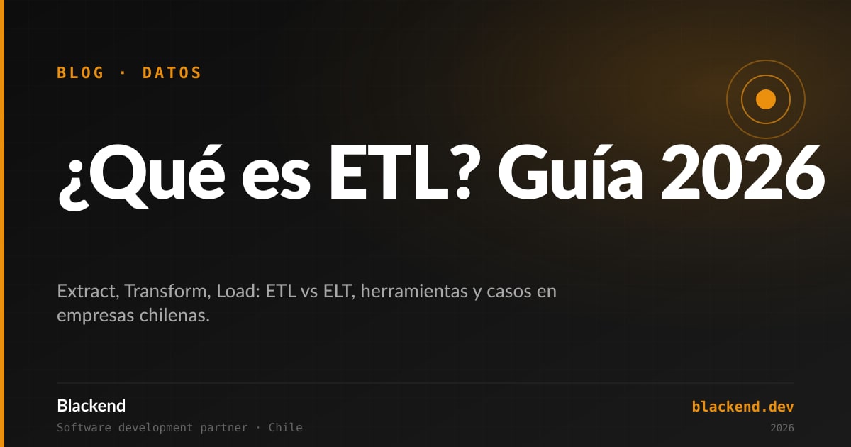 Imagen destacada: ¿Qué es ETL? Guía Completa 2026 para Empresas en Chile - Qué es ETL en 2026: fases Extract-Transform-Load, ETL vs ELT, herramientas líder